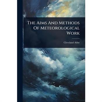 The Aims And Methods Of Meteorological Work