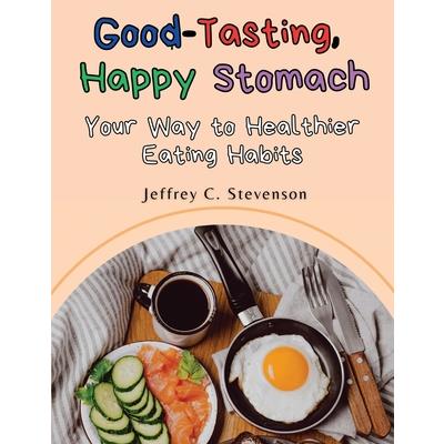 Good-Tasting, Happy Stomach