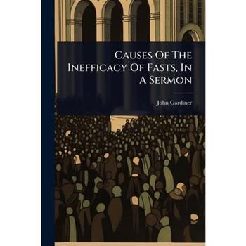 Causes Of The Inefficacy Of Fasts, In A Sermon