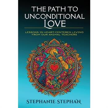 The Path to Unconditional Love