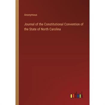 Journal of the Constitutional Convention of the State of North Carolina