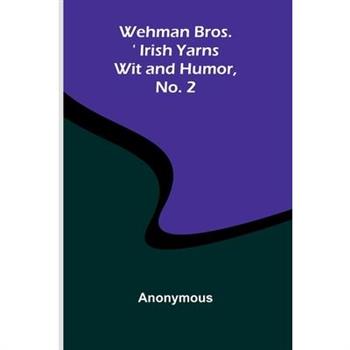 Wehman Bros.’ Irish Yarns Wit And Humor, No. 2