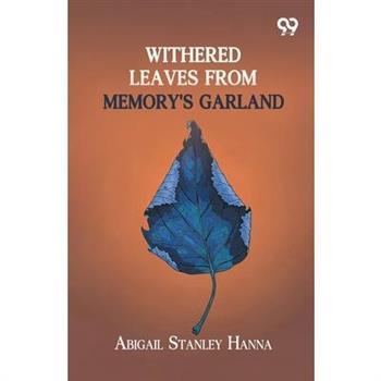 Withered Leaves From Memory's Garland