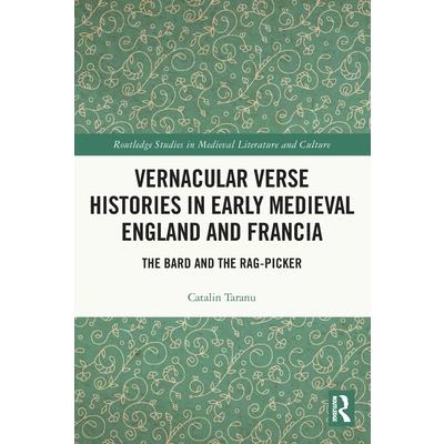 Vernacular Verse Histories in Early Medieval England and Francia