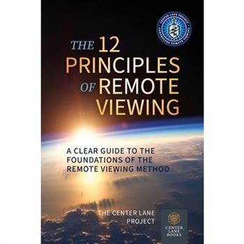 The 12 Principles of Remote Viewing
