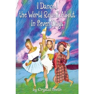 I Danced the World Round About in Seven Days
