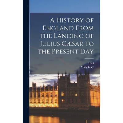 A History of England From the Landing of Julius C疆sar to the Present Day