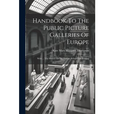 Handbook To The Public Picture Galleries Of Europe