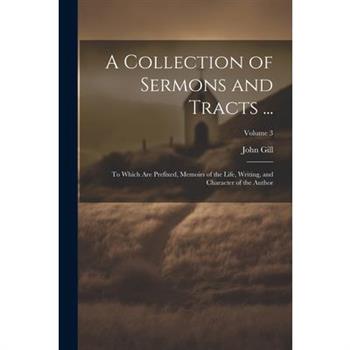 A Collection of Sermons and Tracts ...