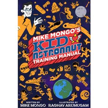 Mike Mongo's Kid Astronaut Training Manual