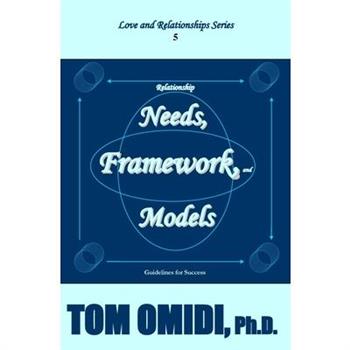 Relationship Needs, Framework, and Models (Enhanced Edition)