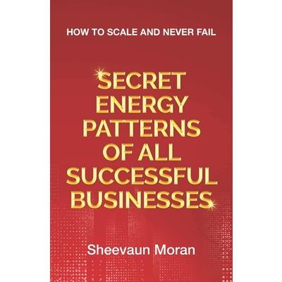 Secret Energy Patterns of All Successful Businesses