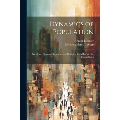 Dynamics of Population; Social and Biological Significance of Changing Birth Rates in the United States