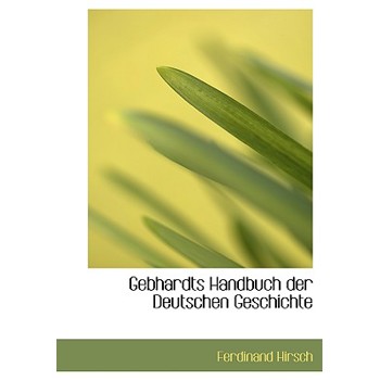 Gebhardts Handbuch Der Deutschen Geschichte