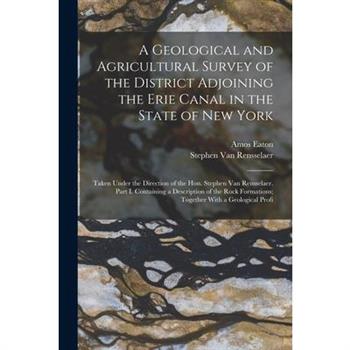 A Geological and Agricultural Survey of the District Adjoining the Erie Canal in the State of New York