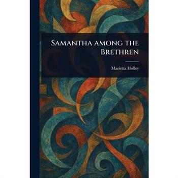 Samantha Among the Brethren