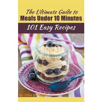 The Ultimate Guide to Meals Under 10 Minutes