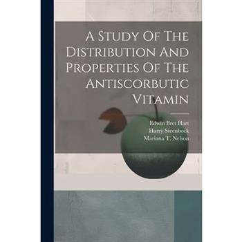 A Study Of The Distribution And Properties Of The Antiscorbutic Vitamin
