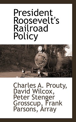 President Roosevelt’s Railroad Policy