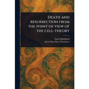 Death and Resurrection From the Point of View of the Cell-theory