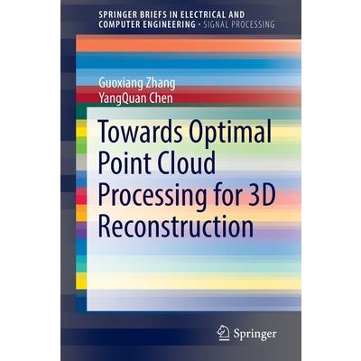 Towards Optimal Point Cloud Processing for 3D Reconstruction Towards Optimal Point Cloud Processing for 3D Reconstruction
