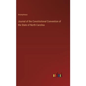 Journal of the Constitutional Convention of the State of North Carolina