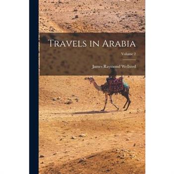 Travels in Arabia; Volume 2