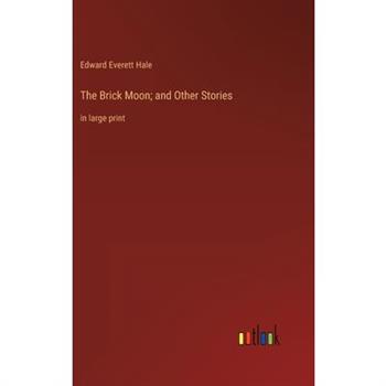 The Brick Moon; and Other Stories