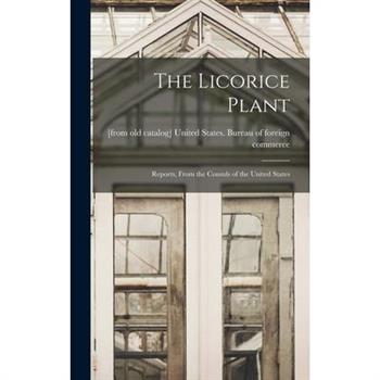 The Licorice Plant; Reports, From the Consuls of the United States