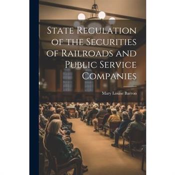 State Regulation of the Securities of Railroads and Public Service Companies
