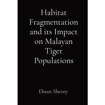 Habitat Fragmentation and its Impact on Malayan Tiger Populations