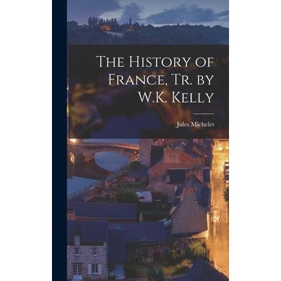The History of France, Tr. by W.K. Kelly