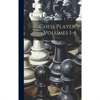Chess Player, Volumes 1-4