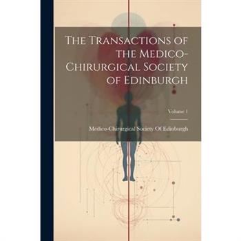 The Transactions of the Medico-Chirurgical Society of Edinburgh; Volume 1
