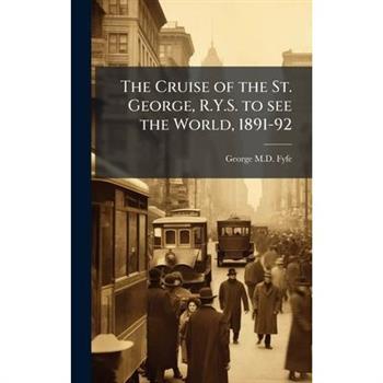 The Cruise of the St. George, R.Y.S. to see the World, 1891-92
