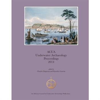 ACUA Underwater Archaeology Proceedings 2014