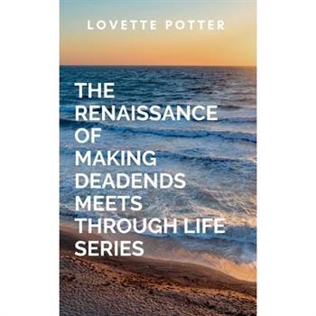 The Renaissance Of Making Deadends Meets Through Life Series