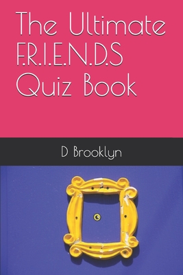 The Ultimate F.R.I.E.N.D.S Quiz Book