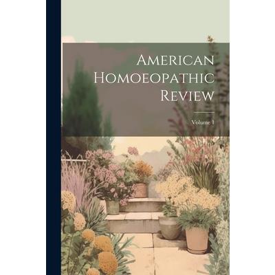 American Homoeopathic Review; Volume 1