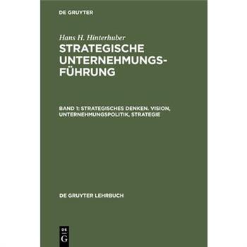 Strategisches Denken. Vision, Unternehmungspolitik, Strategie