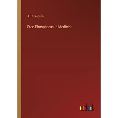 Free Phosphorus in Medicine Free Phosphorus in Medicine