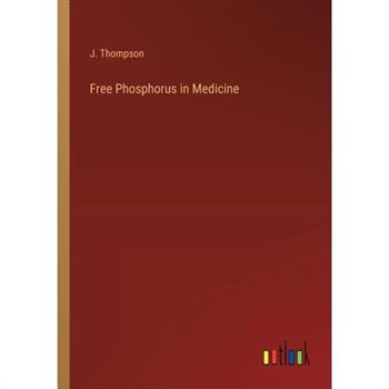 Free Phosphorus in Medicine Free Phosphorus in Medicine