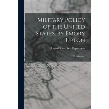 Military Policy of the United States, by Emory Upton