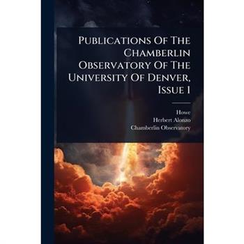 Publications Of The Chamberlin Observatory Of The University Of Denver, Issue 1