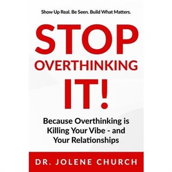 Stop Overthinking It!