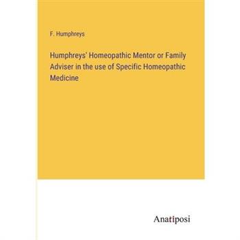 Humphreys’ Homeopathic Mentor or Family Adviser in the use of Specific Homeopathic Medicine