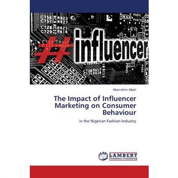 The Impact of Influencer Marketing on Consumer Behaviour