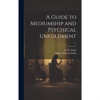 A Guide to Mediumship and Psychical Unfoldment; c.1