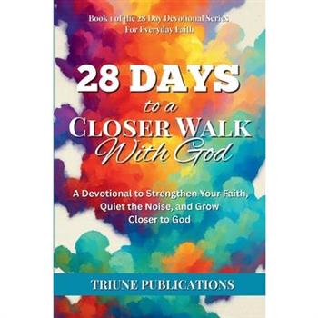 28 Days to a Closer Walk With God
