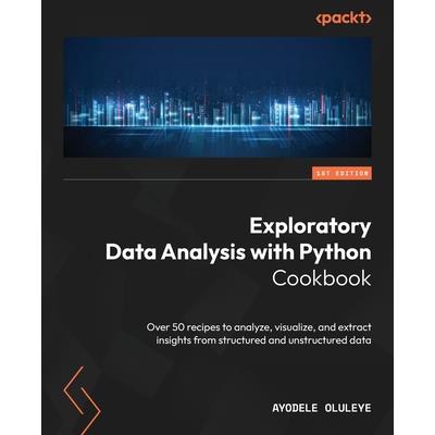 Exploratory Data Analysis with Python Cookbook